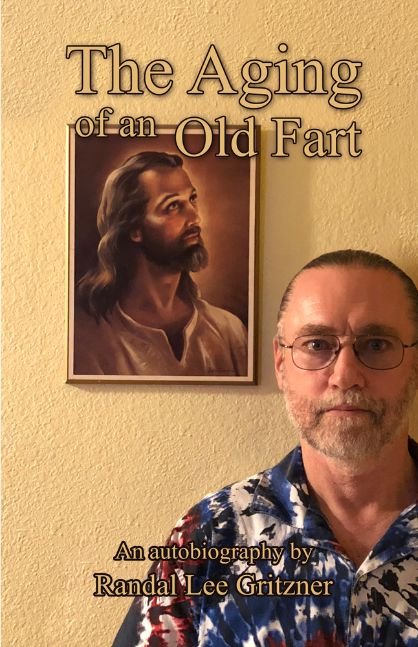 The Aging of an Old Fart - An Autobiography