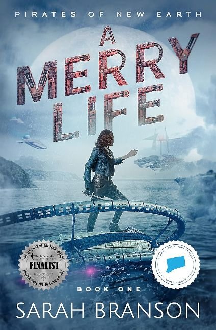 A Merry Life: A Gripping Science Fiction Action Adventure Novel for Women Featuring a Strong Female Lead (Book 1 of 4: Pirates of New Earth)