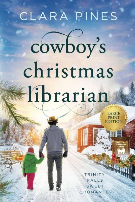 Cowboy's Christmas Librarian: Trinity Falls Sweet Romance - Book 7 (Clara Pines Large Print Sweet Romance)
